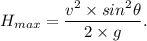 H_{max}= \dfrac{v^2\times sin^2\theta}{2\times g}.