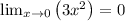 \lim _{x\rightarrow 0}\left( 3x^{2}\right) =0