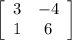 \left[\begin{array}{cc}3&-4\\1&6\end{array}\right]