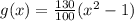 g(x)=\frac{130}{100} (x^2-1)