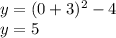 y=(0+3)^{2}-4\\y=5