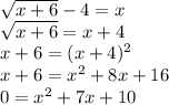 \sqrt{x+6} -4=x \\ \sqrt{x+6} =x+4 \\ x+6=(x+4)^{2} \\x+6=x^{2}+8x+16 \\0=x^{2}+7x+10