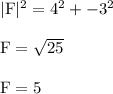 \rm |F|^2=4^2+-3^2\\\\F=\sqrt{25}\\\\F=5