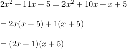 2x^2+11x+5=2x^2+10x+x+5\\\\=2x(x+5)+1(x+5)\\\\=(2x+1)(x+5)