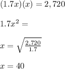 (1.7x)(x)=2,720\\\\1.7x^2=\\\\x=\sqrt{\frac{2,720}{1.7} }\\\\x=40