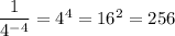 \dfrac{1}{4^{-4}} = 4^4 = 16^2 = 256