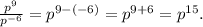 \frac{p^9}{p^{-6}} =p^{9-(-6)} = p^{9+6} = p^{15}.