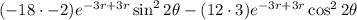 (-18 \cdot -2)e^{-3r+3r} \sin^2 2\theta - (12 \cdot 3)e^{-3r+3r} \cos^2 2\theta