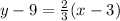 y-9=\frac{2}{3}(x-3)