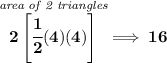 \bf \stackrel{\textit{area of 2 triangles}}{2\left[\cfrac{1}{2}(4)(4) \right]}\implies 16