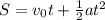 S=v_0 t + \frac{1}{2}at^2