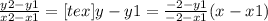 \frac{y2-y1}{x2-x1} =[tex]y-y1 = \frac{-2-y1}{-2-x1}(x-x1)