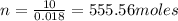 n=\frac{10}{0.018}=555.56moles