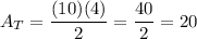 A_T=\dfrac{(10)(4)}{2}=\dfrac{40}{2}=20