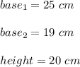 base_1=25\ cm\\\\base_2=19\ cm\\\\height=20\ cm