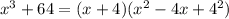 x^3+64=(x+4)(x^2-4x+4^2)