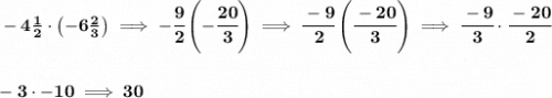 \bf -4\frac{1}{2}\cdot \left( -6\frac{2}{3} \right)\implies -\cfrac{9}{2}\left( -\cfrac{20}{3} \right)\implies \cfrac{-9}{2}\left( \cfrac{-20}{3} \right)\implies \cfrac{-9}{3}\cdot \cfrac{-20}{2} \\\\\\ -3\cdot -10\implies 30