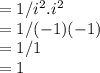 =1/i^2.i^2\\=1/(-1)(-1)\\=1/1\\=1