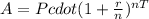 A=Pcdot(1+\frac{r}{n}) ^{nT}