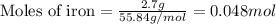 \text{Moles of iron}=\frac{2.7g}{55.84g/mol}=0.048mol