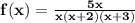 \mathbf{f(x) = \frac{5x}{x(x + 2)(x +3)}}