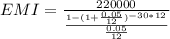 EMI = \frac{220000}{\frac{1-(1+\frac{0.05}{12})^{-30*12}}{\frac{0.05}{12}}}