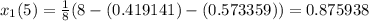 x_1(5)=\frac{1}{8}(8-(0.419141)-(0.573359))=0.875938