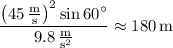 \dfrac{\left(45\,\frac{\rm m}{\rm s}\right)^2\sin60^\circ}{9.8\,\frac{\rm m}{\mathrm s^2}}\approx180\,\rm m