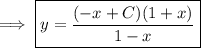 \implies\boxed{y=\dfrac{(-x+C)(1+x)}{1-x}}