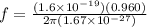 f = \frac{(1.6 \times 10^{-19})(0.960)}{2\pi(1.67\times 10^{-27})}