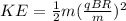 KE = \frac{1}{2}m(\frac{qBR}{m})^2