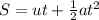 S = ut+ \frac{1}{2}at^2