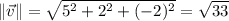 \|\vec v\|=\sqrt{5^2+2^2+(-2)^2}=\sqrt{33}