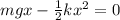 mgx - \frac{1}{2}kx^2 = 0