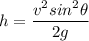 h=\dfrac{v^2sin^2\theta}{2g}