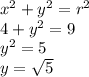 x^2 + y^2 =r^2 \\ 4+y^2=9 \\ y^2 = 5 \\ y=\sqrt{5}
