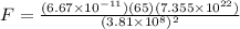 F = \frac{(6.67 \times 10^{-11})(65)(7.355 \times 10^{22})}{(3.81 \times 10^8)^2}