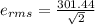 e_{rms} = \frac{301.44}{\sqrt{2}}
