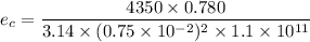 e_{c}=\dfrac{4350\times0.780}{3.14\times(0.75\times10^{-2})^2\times1.1\times10^{11}}