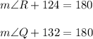 m\angle R+124=180\\\\m\angle Q+132=180