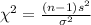 \chi^{2}=\frac{(n-1)s^{2}}{\sigma^{2}}