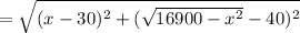 =\sqrt{(x-30)^2+(\sqrt{16900-x^2}-40)^2}
