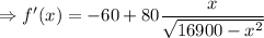 \Rightarrow f'(x)=-60+80\dfrac{x}{\sqrt{16900-x^2}}