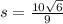 s=\frac{10\sqrt{6}}{9}
