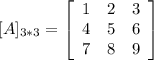 [A]_{3*3}=\left[\begin{array}{ccc}1&2&3\\4&5&6\\7&8&9\end{array}\right]