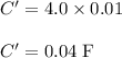 C' = 4.0 \times 0.01\\\\C' = 0.04 \;\rm F
