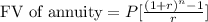 \text{FV of annuity}=P[\frac{(1+r)^n-1}{r}]