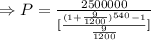 \Rightarrow P=\frac{2500000}{[\frac{(1+\frac{9}{1200})^{540}-1}{{\frac{9}{1200}}}]}