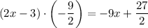 (2x-3)\cdot \left(-\dfrac{9}{2}\right)=-9x+\dfrac{27}{2}