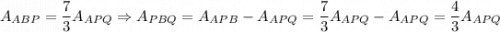 A_{ABP}=\dfrac{7}{3}A_{APQ}\Rightarrow A_{PBQ}=A_{APB}-A_{APQ}=\dfrac{7}{3}A_{APQ}-A_{APQ}=\dfrac{4}{3}A_{APQ}